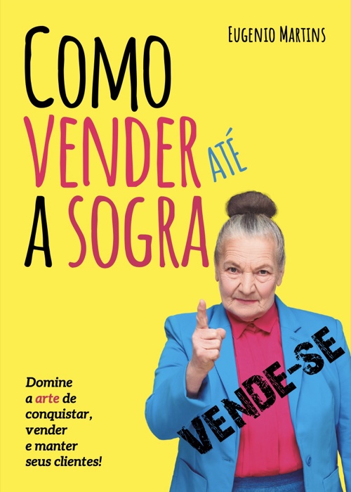 Livro Como Vender Até a Sogra - Eugenio Martins